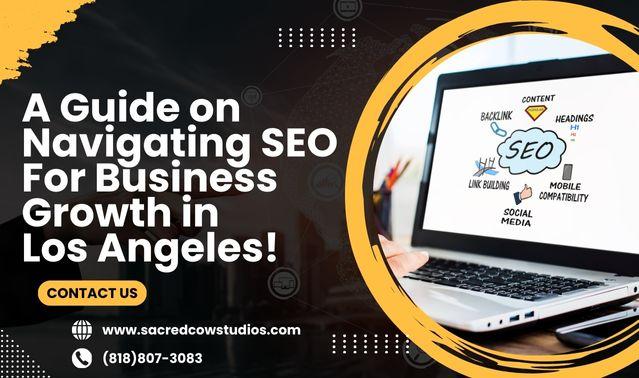 A Guide on Navigating SEO For Business Growth in Los Angeles!