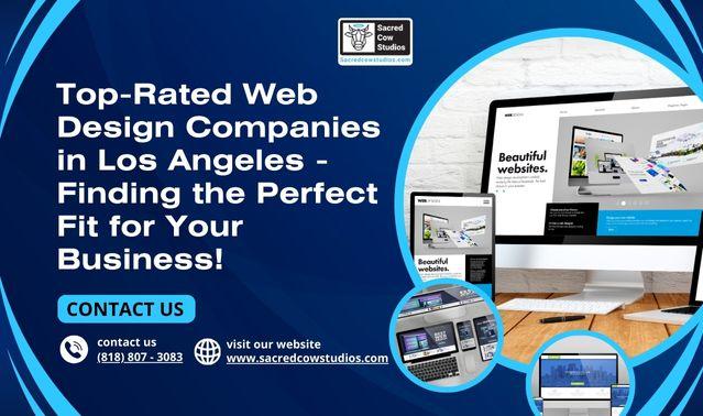 Top-Rated Web Design Companies in Los Angeles – Finding the Perfect Fit for Your Business!