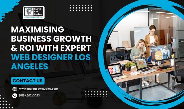 Maximising Business Growth & ROI with Expert Web Designer Los Angeles