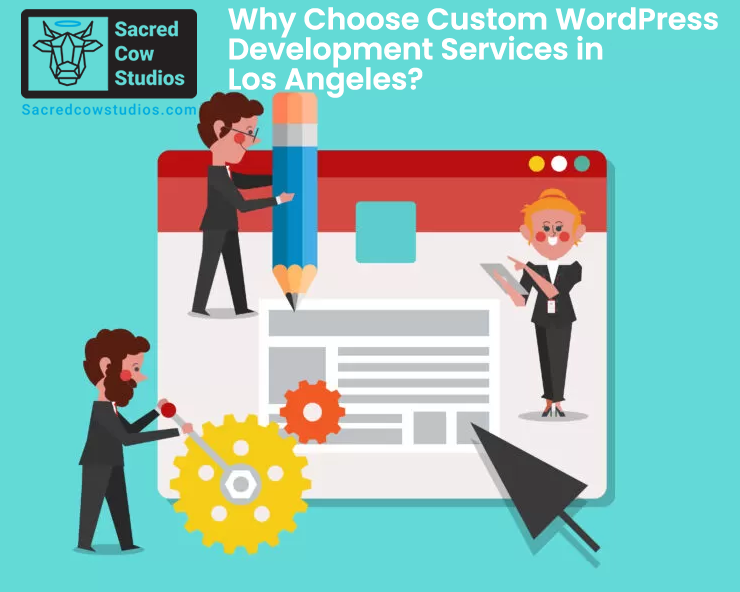 Why Choose Custom WordPress Development Services in Los Angeles?