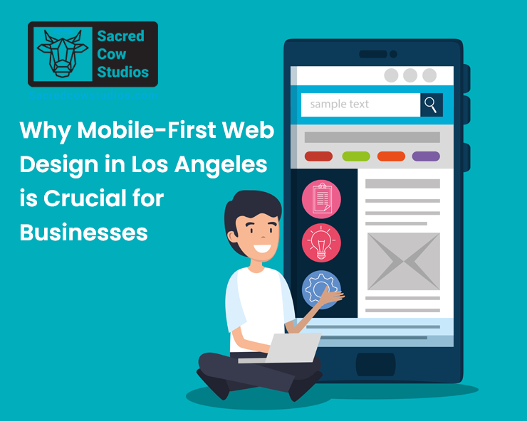 Why Mobile-First Web Design in Los Angeles is Crucial for Businesses