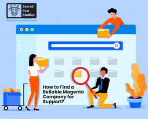 How to Find a Reliable Magento Company for Support