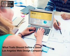 What Traits Should Define a Good Los Angeles Web Design Company